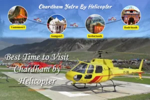 Best Time to Visit Chardham by Helicopter