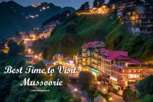 Best Time to Visit Mussoorie